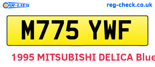 M775YWF are the vehicle registration plates.