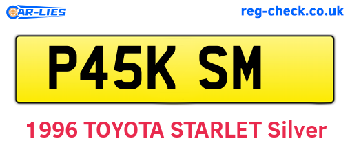 P45KSM are the vehicle registration plates.