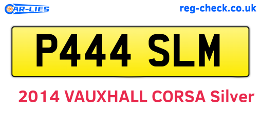 P444SLM are the vehicle registration plates.